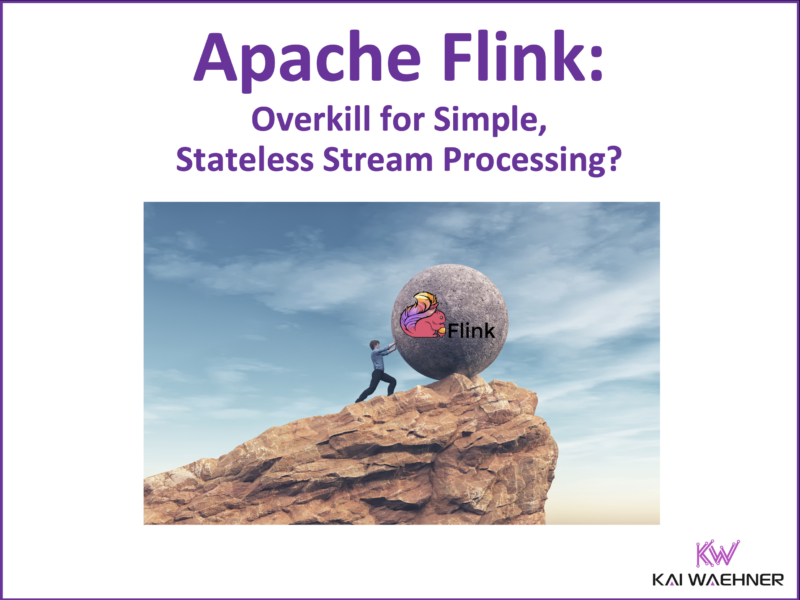 Apache Flink - Overkill for Simple Stateless Stream Processing