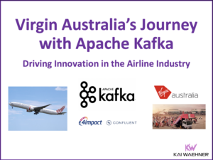 Virgin Australia Journey with Apache Kafka - Innovation in the Airline and Aviation Industry