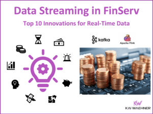 Top 10 Real Time Innovations in FinServ with Data Streaming using Apache Kafka and Flink